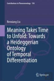 Meaning Takes Time To Unfold: Towards A Heideggerian Ontology Of Temporal Differentiation