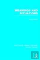 Meanings And Situations (Rle Social Theory)