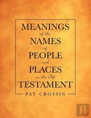 Meanings Of The Names Of People And Places In The Old Testament