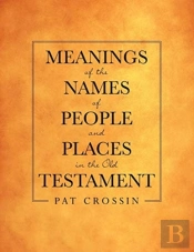 Meanings Of The Names Of People And Places In The Old Testament