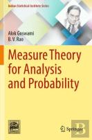 Measure Theory For Analysis And Probability