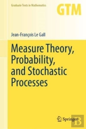 Measure Theory, Probability, And Stochastic Processes