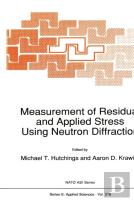 Measurement Of Residual And Applied Stress Using Neutron Diffraction