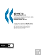 Measuring Globalisation: The Role Of Multinationals In Oecd Economies, Volume I. Manufacturing Sector 2001 Edition-Mesurer La Mondialisation: Le Poids Des Multinationales Dans Les ?Conomies De L'Ocde: