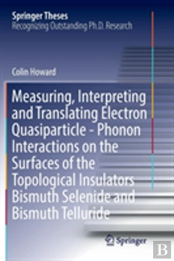Bertrand.pt - Measuring, Interpreting And Translating Electron Quasiparticle - Phonon Interactions On The Surfaces Of The Topological Insulators Bismuth Selenide And Bismuth Telluride