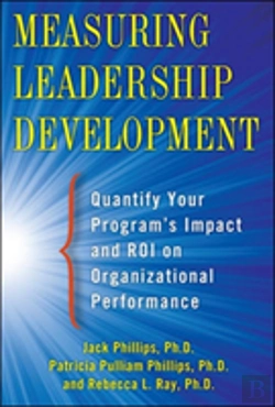 Bertrand.pt - Measuring Leadership Development: Quantify Your Program'S Impact And Roi On Organizational Performance