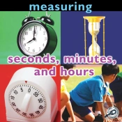 Measuring: Seconds, Minutes, And Hours