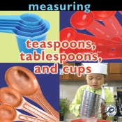 Measuring: Teaspoons, Tablespoons, And Cups