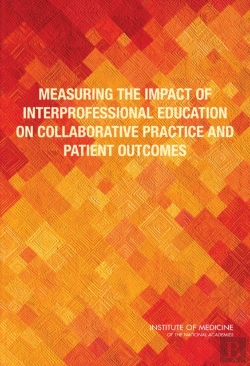 Bertrand.pt - Measuring The Impact Of Interprofessional Education On Collaborative Practice And Patient Outcomes