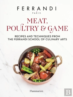 Bertrand.pt - Meat, Poultry & Game : Recipes And Techniques From The Ferrandi School Of Culinary Arts