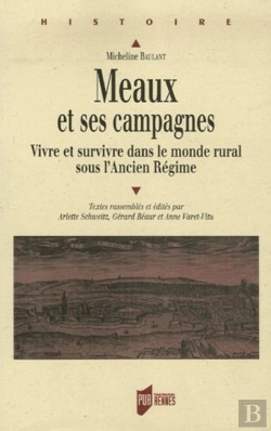 Bertrand.pt - Meaux Et Ses Campagnes ; Vivre Et Survivre Dans Le Monde Rural Sous L'Ancien Régime