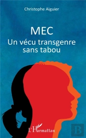 Mec ; Un Vécu Transgenre Sans Tabou