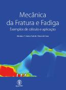 Mecânica da Fratura e Fadiga: Exemplos de cálculo e aplicação