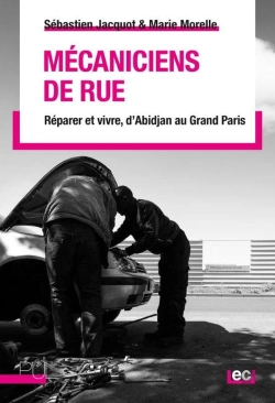 Bertrand.pt - Mécaniciens De Rue : Réparer Et Vivre D'Abidjan Au Grand Paris