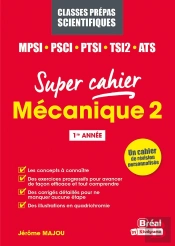 Mécanique 2 : Mpsi, Pcsi, Ptsi, Tsi1, Ats ; 1re Année
