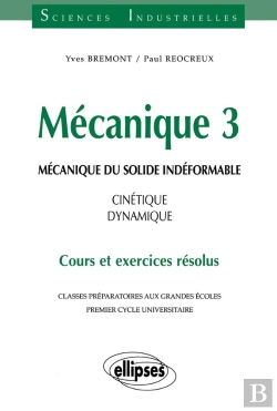 Bertrand.pt - Mécanique 3 - Mécanique Du Solide Indéformable - Cinétique - Dynamique - Cours Et Exercices Résolus