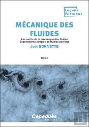 Mécanique Des Fluides Tome 1 : Les Outils De La Mécanique Des Fluides. Écoulements Simples De Fluides Parfaits