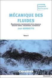 Mécanique Des Fluides. Tome 2 : Écoulements Rotationnels Et/Ou Visqueux ; Couche Limite, Instabilités, Turbulence