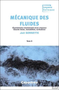Bertrand.pt - Mécanique Des Fluides. Tome 2 : Écoulements Rotationnels Et/Ou Visqueux ; Couche Limite, Instabilités, Turbulence