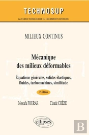 Mécanique Des Milieux Déformables - Equations Générales, Solides, Élastiques, Fluides, Turbomachines - Génie Mécanique - Niveau B - 2e Édition