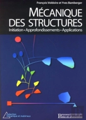 Mécanique Des Structures : Initiation - Approfondissements - Applications
