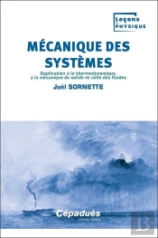 Mécanique Des Systèmes : Application À La Thermodynamique, À La Mécanique Du Solide Et Celle Des Fluides