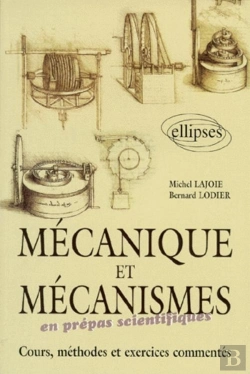 Bertrand.pt - Mécanique Et Mécanismes En Classe Préparatoire - Cours, Méthodes Et Exercices Commentés