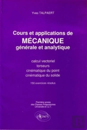 Mécanique Générale Et Analytique - Cours Et Applications Tome 1