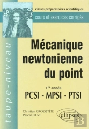 Mécanique Newtonienne Du Point Pcsi-Mpsi-Ptsi - Cours Et Exercices Corrigés