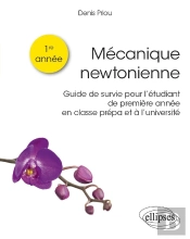 Mécanique Newtonienne ; Guide De Survie Pour L'Étudiant De Premiere Année En Classe Prépa Et Université