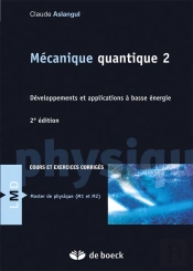 Mécanique Quantique 2 ; Développements Et Applications À Basse Énergie ; Cours Et Exercices Corrigés (2e Édition)