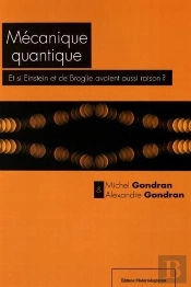Mecanique Quantique. Et Si Einstein Et De Broglie Avaient Aussi Raison  ?