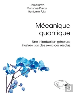 Bertrand.pt - Mécanique Quantique ; Une Introduction Générale Illustrée Par Des Exercices Résolus