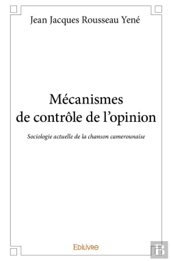 Bertrand.pt - Mécanismes De Contrôle De L'Opinion : Sociologie Actuelle De La Chanson Camerounaise