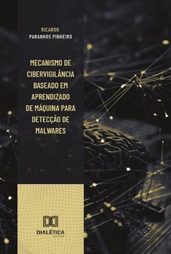 Bertrand.pt - Mecanismo De Cibervigilância Baseado Em Aprendizado De Máquina Para Detecção De Malwares