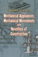 Mechanical Appliances, Mechanical Movements And Novelties Of Construction