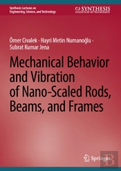 Mechanical Behavior And Vibration Of Nano-Scaled Rods, Beams, And Frames