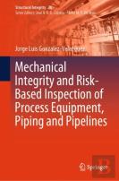 Mechanical Integrity And Risk-Based Inspection Of Process Equipment, Piping And Pipelines