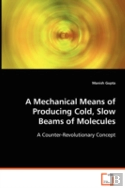 Bertrand.pt - Mechanical Means Of Producing Cold, Slow Beams Of Molecules