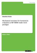 Mechanical Resonator For Hermeticity Evaluation Of Rf Mems Wafer-Level Packages
