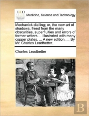 Mechanick Dialling; Or, The New Art Of S
