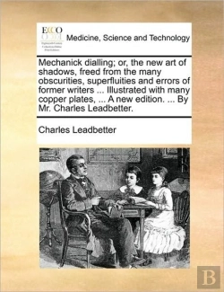 Bertrand.pt - Mechanick Dialling; Or, The New Art Of S