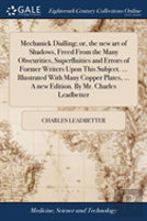Mechanick Dialling; Or, The New Art Of Shadows