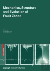 Mechanics, Structure And Evolution Of Fault Zones