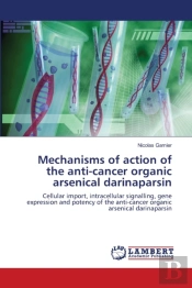 Mechanisms Of Action Of The Anti-Cancer Organic Arsenical Darinaparsin