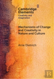 Mechanisms Of Change And Creativity In Nature And Culture
