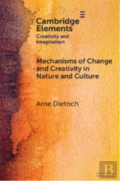Mechanisms Of Change And Creativity In Nature And Culture