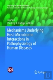 Mechanisms Underlying Host-Microbiome Interactions In Pathophysiology Of Human Diseases