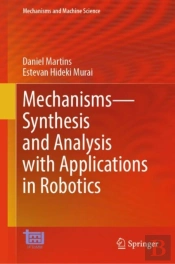 Mechanismsâ€”Synthesis And Analysis With Applications In Robotics