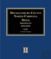 Mecklenburg County, North Carolina Deed Abstracts, 1763-1779, Books 1-9.